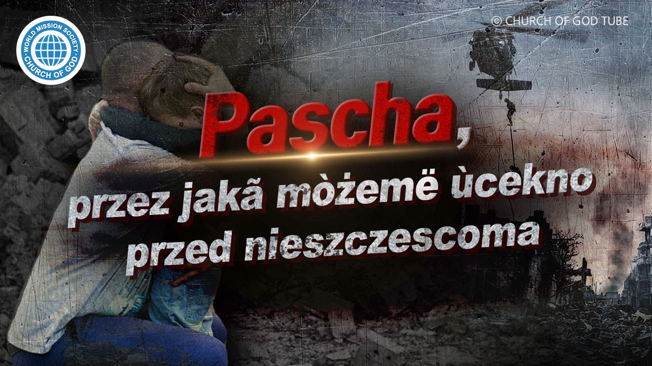 Pascha, przez jakã mòżemë ùcekno przed nieszczescoma | Kòscół Bòga