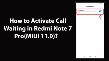 How to Activate Call Waiting in Redmi Note 7 Pro(MIUI 11.0)?