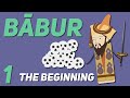 Babur The Beginning Oversimplified Part 1 Babur The Beginning Oversimplified Part 1