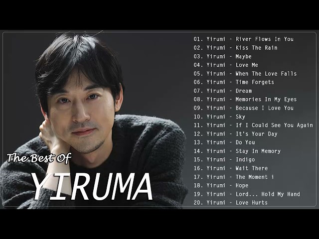 The Best Of YIRUMA Yiruma's Greatest Hits ~ Best Piano 2022 class=