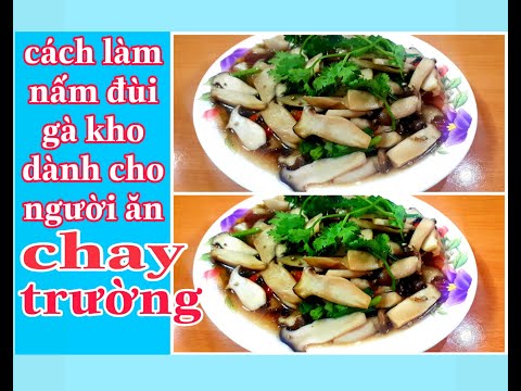 Video Nấm Đùi Gà Kho Chay | Dành Cho Người Ăn Chay Trường |... - youtube