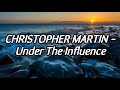 Christopher Martin - Under The Influence Lyrics