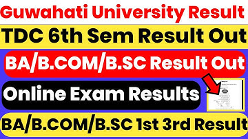 Guwahati University BA B.COM B.SC 6th Sem Result | Marksheet Download | BA B.COM B.SC 1st 3rd Result