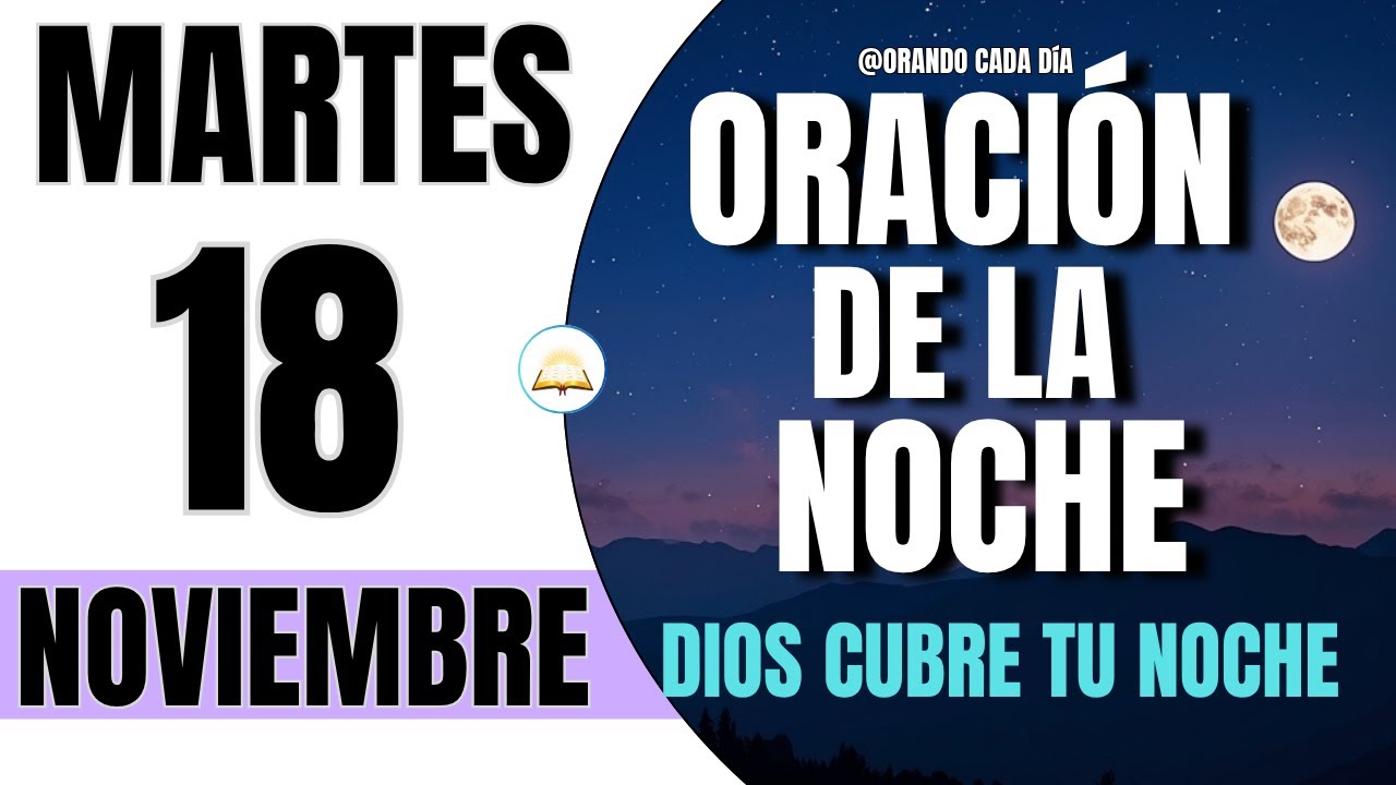 Oración de la Noche de Hoy | Martes 18 de Noviembre 2025 | Dios Cubre ...