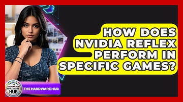 How Does Nvidia Reflex Perform In Specific Games? - The Hardware Hub