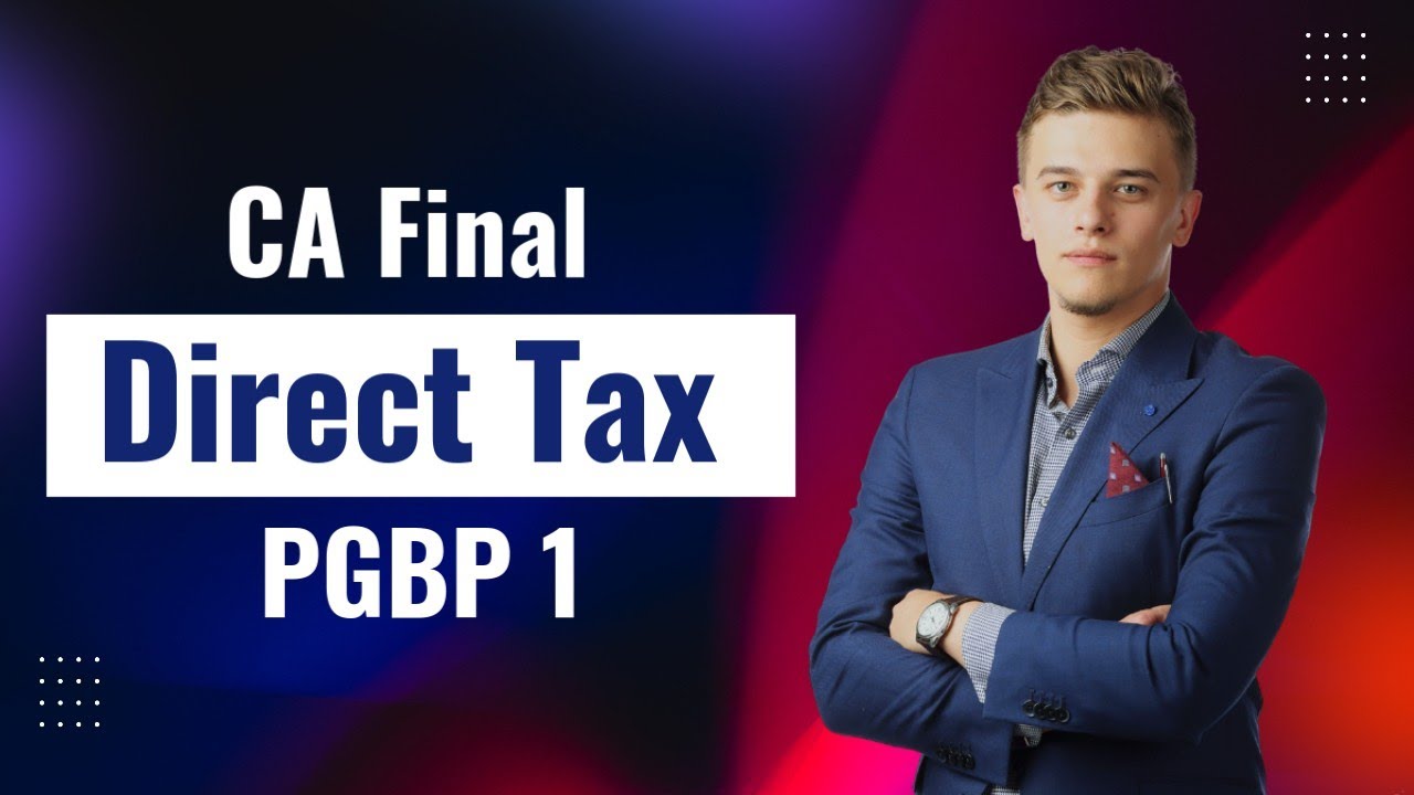 CA FINAL DIRECT TAX 2025 PGBP 1 - YouTube