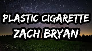 Zach Bryan – Plastic Cigarette (Lyrics)