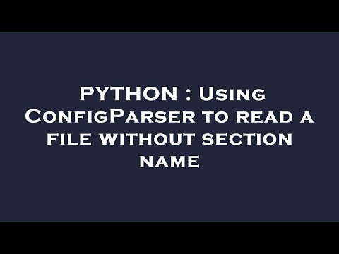 PYTHON : Using ConfigParser to read a file without section name