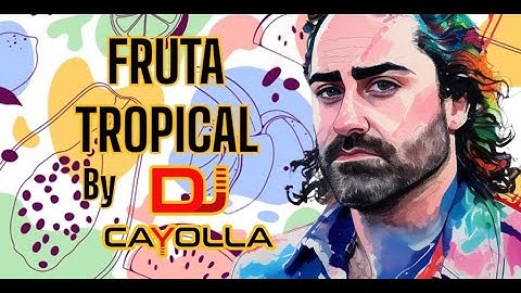 FRUTA TROPICAL By Dj Cayolla (Coledeira, Colazouk, Zouk Antilhano, Cabozouk , Kizomba, Konpa)