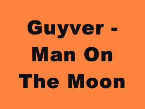 Guyver — Guyver - Man On The Moon