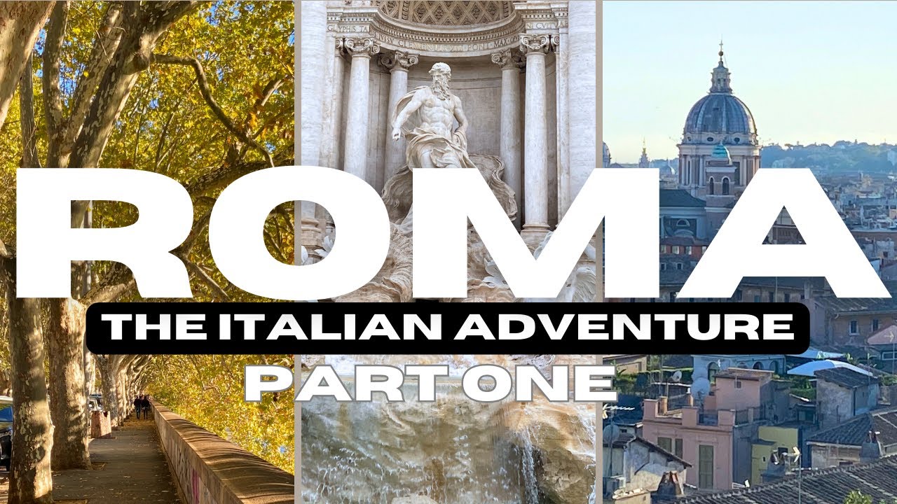 Roma (Part 1) | The Italian Adventure - YouTube