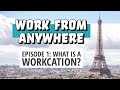 Workcation Episode 1 - What is a Workcation and should you take one?