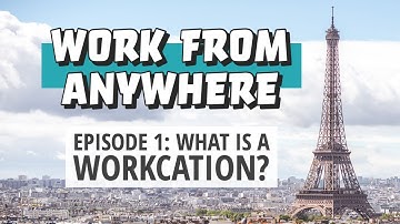 Workcation Episode 1 - What is a Workcation and should you take one?