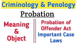 Probation In Criminology-Meaning Object Probation Of Offenders Act Important Case Laws
