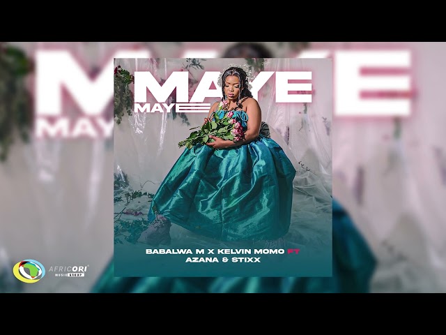 Kelvin Momo & Babalwa M - Maye Maye ft. Azana & Stixx (Official Audio) class=