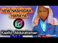 NEW NASHIIDAA HARAYA KHALID ABDURAHAMAN 2026 