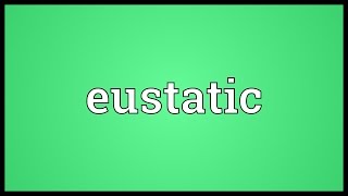 Eustatic Meaning