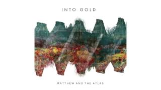Video thumbnail of "Matthew and the Atlas - Into Gold"