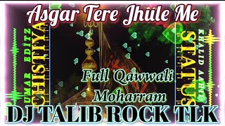 Asgar tere jhule me khamoshi padi hai dj remix by dj talib rock tlk moharram qawwali full remix #tlk