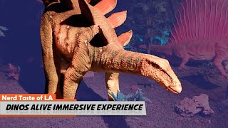Nerd Taste Of Los Angeles: Dinos Alive Immersive Exhibit