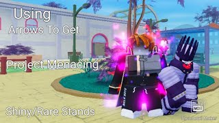 Project Menacing - Using Many Arrows To Get A Shiny Stand Or A Rare Stands