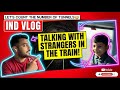 Talking With Strangers in The Train🚆 | Let’s Count The Tunnels! | IND VLOG | Geography ka Gyan!
