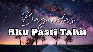 Bagindas - Aku Pasti Tahu (Lyrics Video)