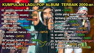 Lagu Pop Pilihan Album Terbaik - Lagu Pop Nostalgia Indonesia Tahun 2000an || St12 Kangen band, Wali