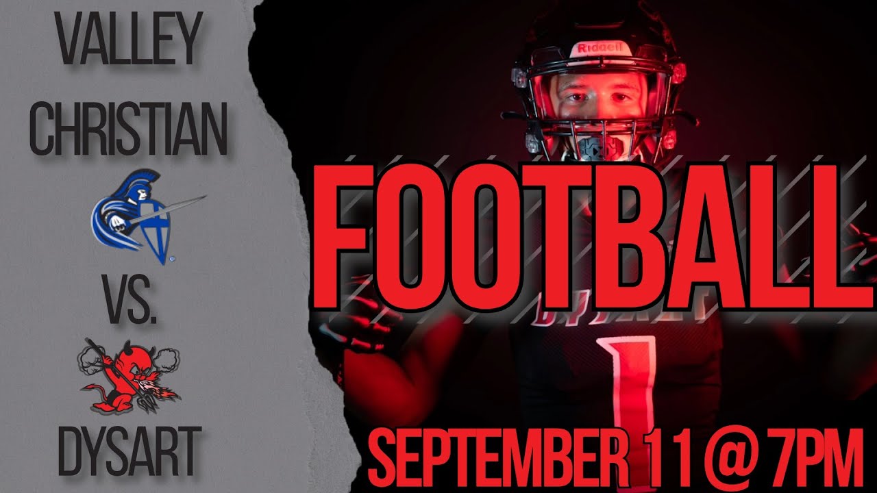 September 11: Valley Christian vs Dysart - Football