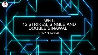 12 Strikes, Single Sinawali and Double Sinawali | Renz Nopal
