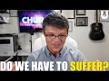 Suffering In Christianity: Does God Want Us To Suffer?