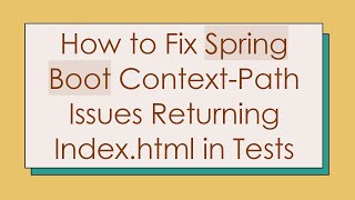 How to Fix Spring Boot Context-Path Issues Returning Index.html in Tests
