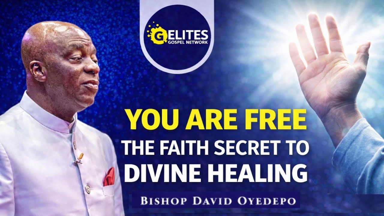 YOU ARE FREE- THE FAITH SECRET TO DIVINE HEALING || BISHOP DAVID OYEDEPO
