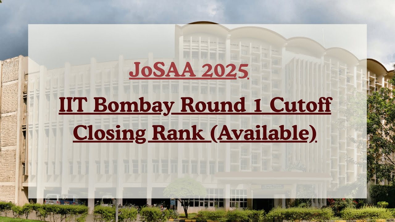 IIT Bombay JoSAA Round 1 Cutoff 2025 🔥 | Branch-Wise Closing Rank Out Now!