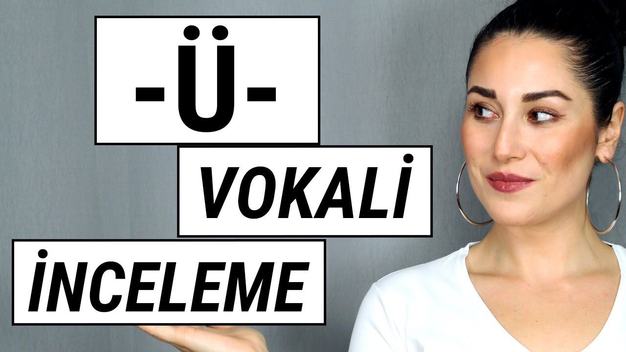 -Ü Vokali / Harfi İncelemesi | Vokalleri Tanıyalım