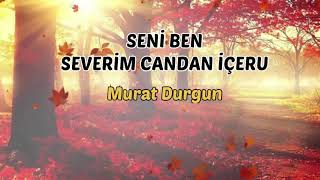 Seni Ben Severim Candan Içeru/Müziksiz Ilahi/Murat Durgun