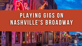Nashville's Broadway - Playing gigs and working in the clubs as a musician