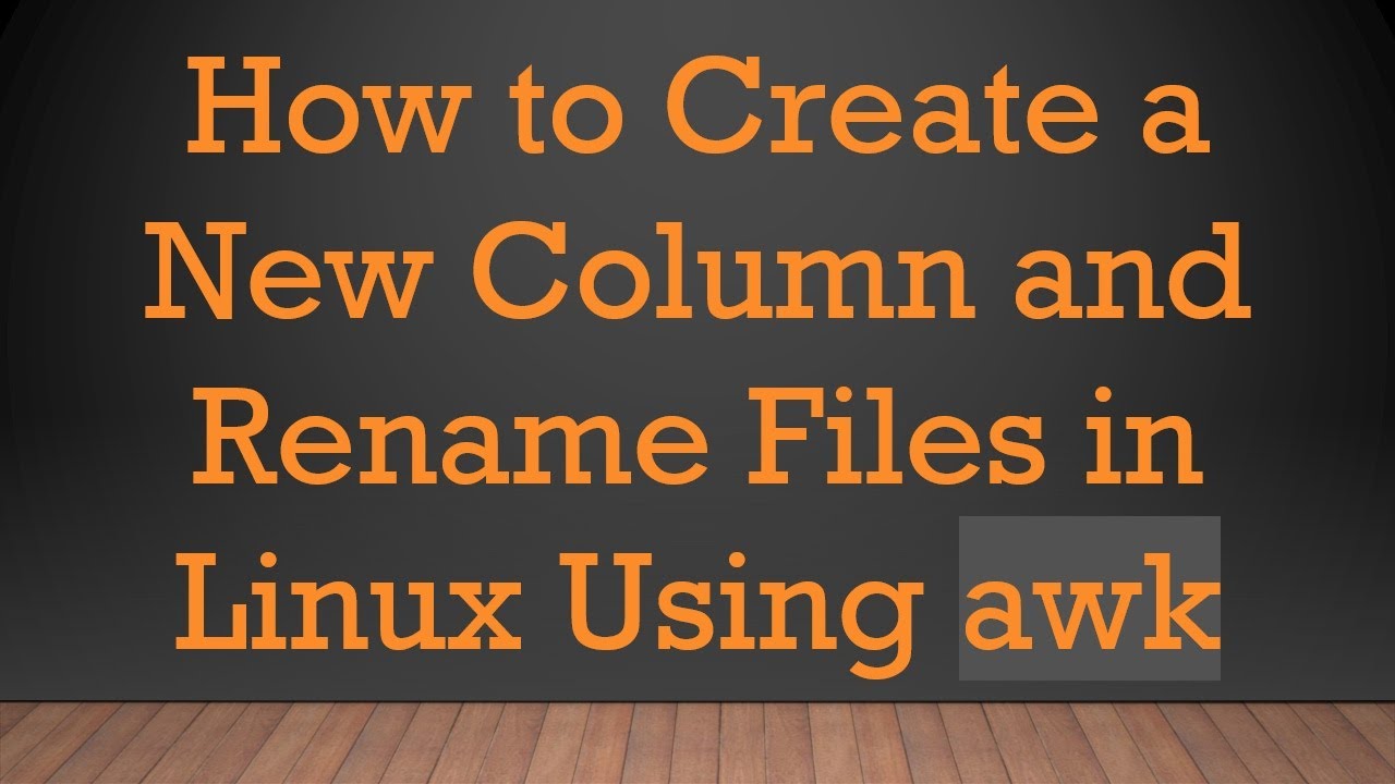 How to Create a New Column and Rename Files in Linux Using awk