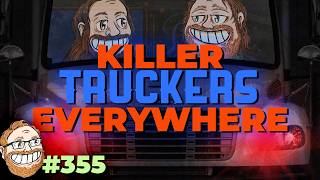 Episode 355: Killer Truckers Everywhere