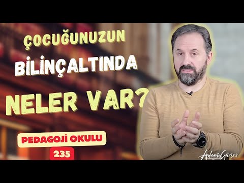 Pedagoji Okulu 235 - Çocuğunuzdaki Bilinçaltını Keşfedin!