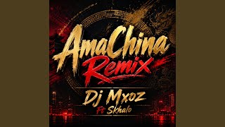 AmaChina (feat. Skhalo) (Remix)