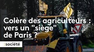Colère des agriculteurs : vers un “siège” de Paris ?