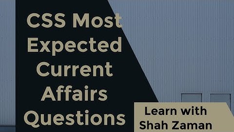 Most Expected Current Affairs Topics for CSS 2022 | Lecture #11 | CSS | PCS| PMS | URDU | ENGLISH