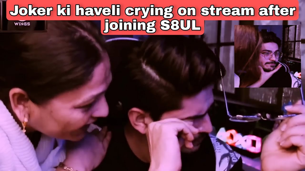 Joker ki haveli crying on stream after joining S8UL | Emotional moment ...