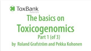 TOXBANK Tutorials: The basics on Toxicogenomics (Part 1 / 3)