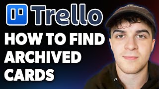 How to Find Archived Cards in Trello [2025 Full Guide]