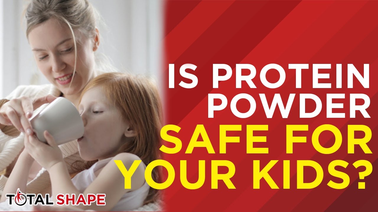 Is Protein Powder Safe for Your Kids? Total Shape YouTube
