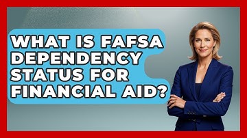 What Is FAFSA Dependency Status For Financial Aid? - Smart Money Alternatives