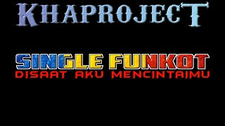 DISAAT AKU MENCINTAIMU [SINGLE FUNKOT] 2022 - KHA PROJECT™