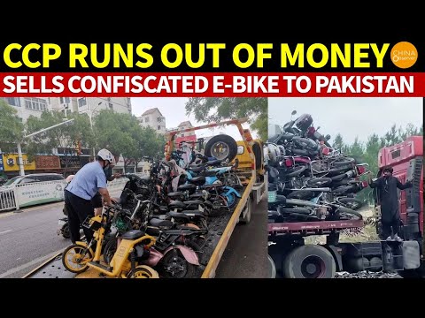 CCP Runs Out of Money, Sells Large Quantity of Confiscated Electric Bicycles to Pakistan